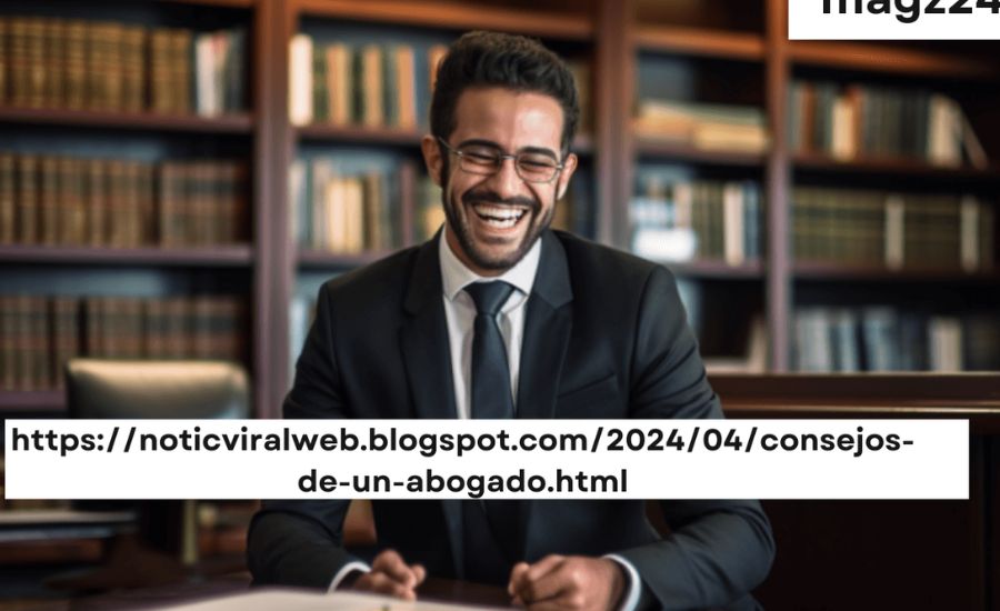 https://noticviralweb.blogspot.com/2024/04/consejos-de-un-abogado