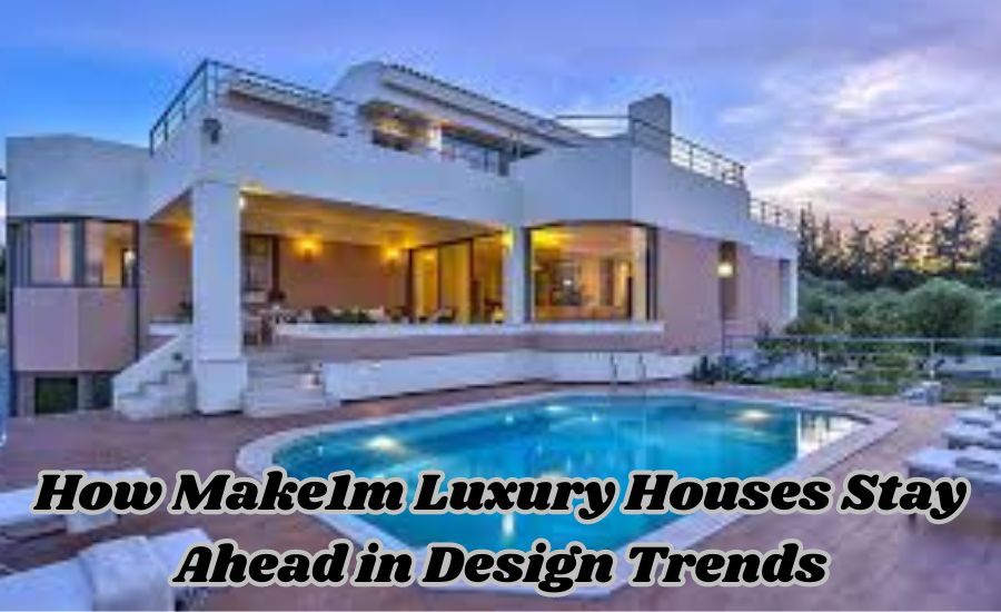 Top Features of Make1M Luxury Houses