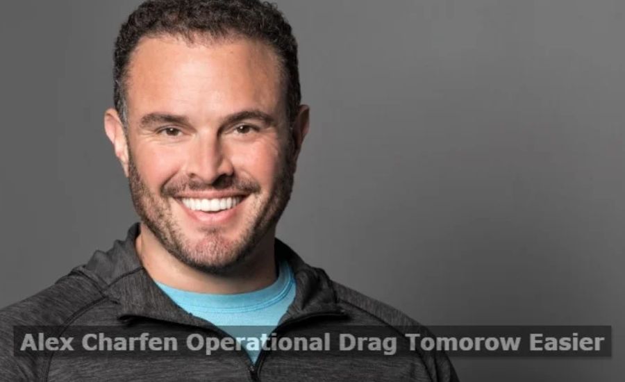 alex charfen billionaire operational drag tomorrow easier